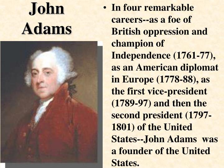 john quincy adams the only son of a president to become a president John adams (october 30, 1735 — july 4, 1826) was a founding father and the 2nd president of the united states (1797-1801) serving between george washington and thomas jefferson, adams was the only president from the federalist party. john quincy adams the only son of a president to become a president John adams (october 30, 1735 — july 4, 1826) was a founding father and the 2nd president of the united states (1797-1801) serving between george washington and thomas jefferson, adams was the only president from the federalist party.