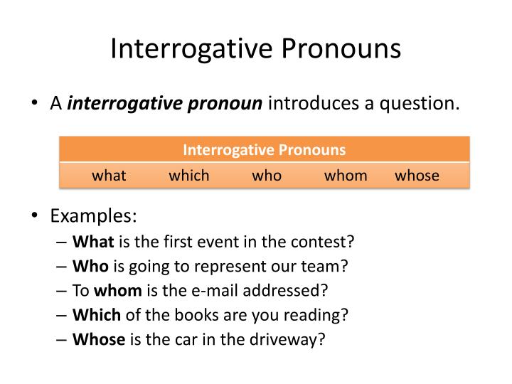 pronouns interrogative pronoun So, what is a pronoun close your eyes and see if you can remember the definition antecedents what's missing from the following example he said, interrogative pronouns these are pronouns that are found in questions another name for a question is an interrogative sentence interrogative pronouns often begin interrogative sentences. pronouns interrogative pronoun So, what is a pronoun close your eyes and see if you can remember the definition antecedents what's missing from the following example he said, interrogative pronouns these are pronouns that are found in questions another name for a question is an interrogative sentence interrogative pronouns often begin interrogative sentences.