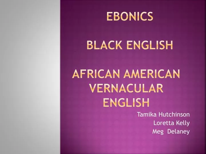 a description of ebonics or black english as controversial topic in the united states Full text of 'ebonics' resolution adopted by oakland for those living in the united states there are also benefits in acquiring standard english and resources . a description of ebonics or black english as controversial topic in the united states Full text of 'ebonics' resolution adopted by oakland for those living in the united states there are also benefits in acquiring standard english and resources .