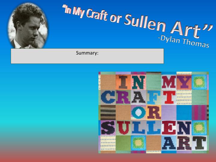 In My Craft Or Sullen Art Summary In My Craft Or Sullen Art Summary