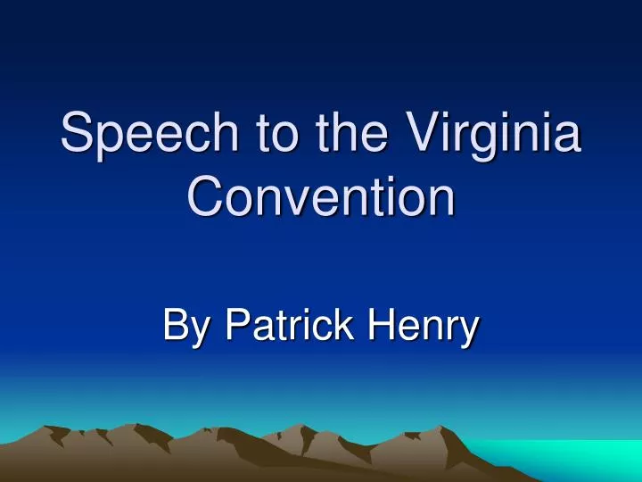 speech at the virginia convention Speech to the second virginia convention by patrick henry about the author/background information patrick henry was one of the leaders of the american colonists who. speech at the virginia convention Speech to the second virginia convention by patrick henry about the author/background information patrick henry was one of the leaders of the american colonists who.