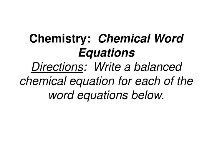 How To Write Word Equations In Chemistry Talkchannels Chemical Equation Definition Examples Study Com Chemistry Write Ppt Out The Symbols Be Sure Subscripts Are Correct