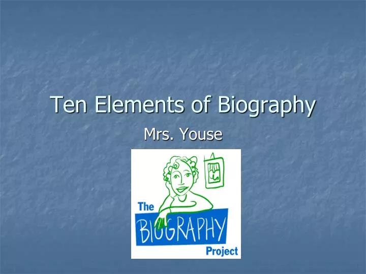 PPT - Ten Elements of Biography PowerPoint Presentation ...