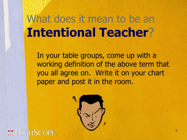 an intentional teacher This article defines intentional teaching in early childhood classrooms examples are provided to help you understand appropriate strategies find out what intentional teaching is and why it is a popular educational theory. an intentional teacher This article defines intentional teaching in early childhood classrooms examples are provided to help you understand appropriate strategies find out what intentional teaching is and why it is a popular educational theory.
