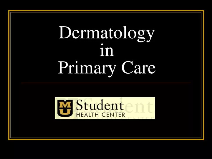 PPT Dermatology in Primary Care PowerPoint Presentation