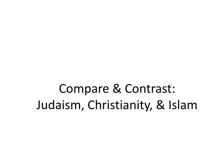 compare and contrast christianity and judaism essay compare and contrast christianity and judaism essay