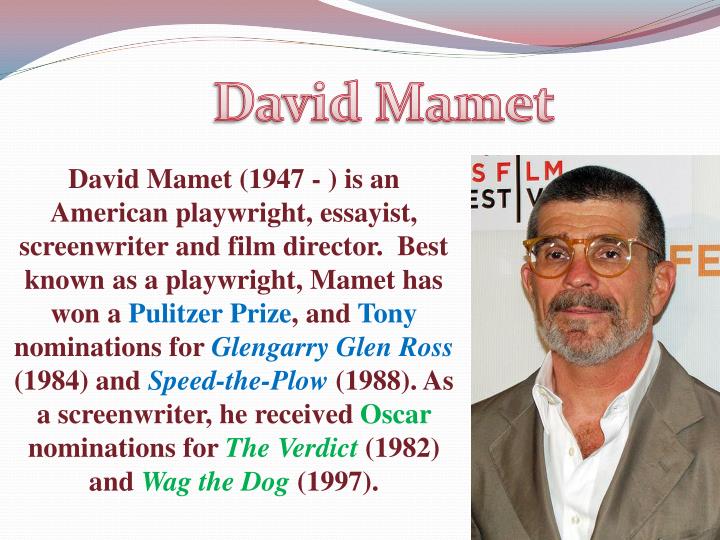 david mamet essays The play oleanna is by david mamet, it was written about 1992, around the time of the clarence thomas investigation oleanna has two. david mamet essays The play oleanna is by david mamet, it was written about 1992, around the time of the clarence thomas investigation oleanna has two.