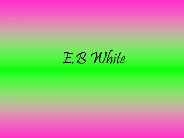 e b white essay education e b white essay education