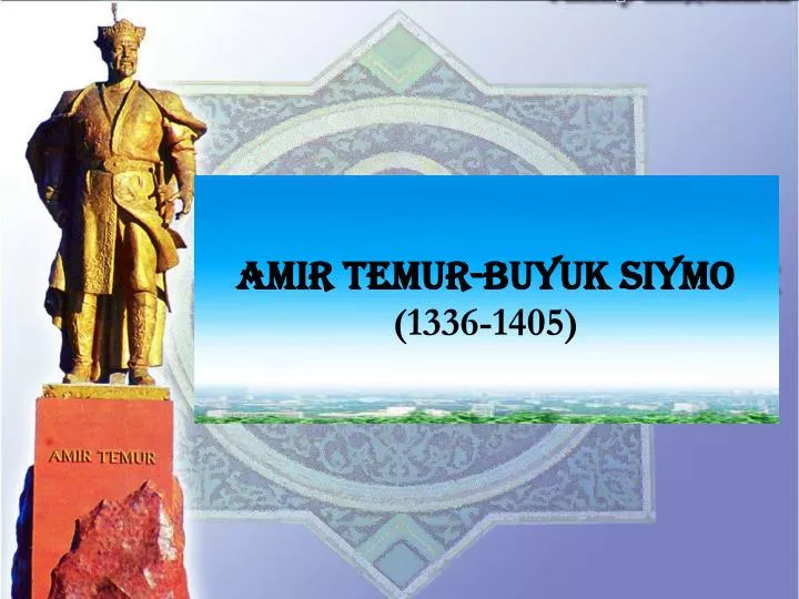 ppt amir temur buyuk siymo 1336 1405 powerpoint ppt amir temur buyuk siymo 1336 1405 powerpoint