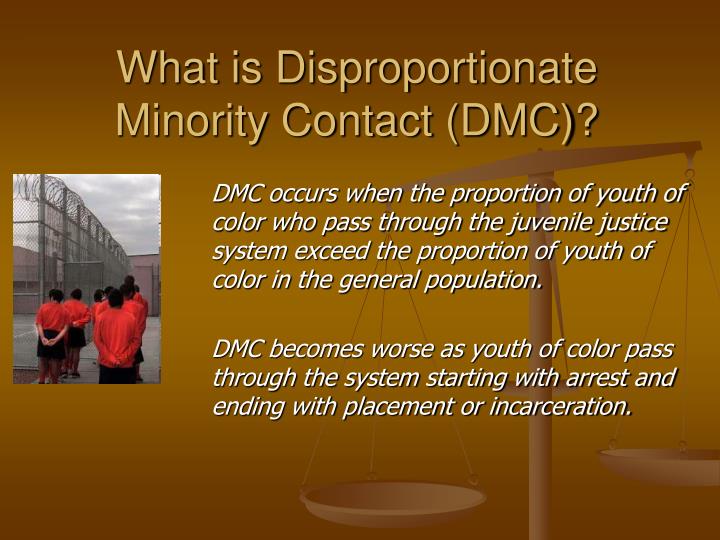 disproportionate minority contact Disproportionate minority contact christine martin, assistant professor in uic's department of criminology, law, and justice disproportionate minority contact (dmc. disproportionate minority contact Disproportionate minority contact christine martin, assistant professor in uic's department of criminology, law, and justice disproportionate minority contact (dmc.