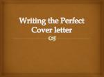 writing the perfect cover letter writing the perfect cover letter