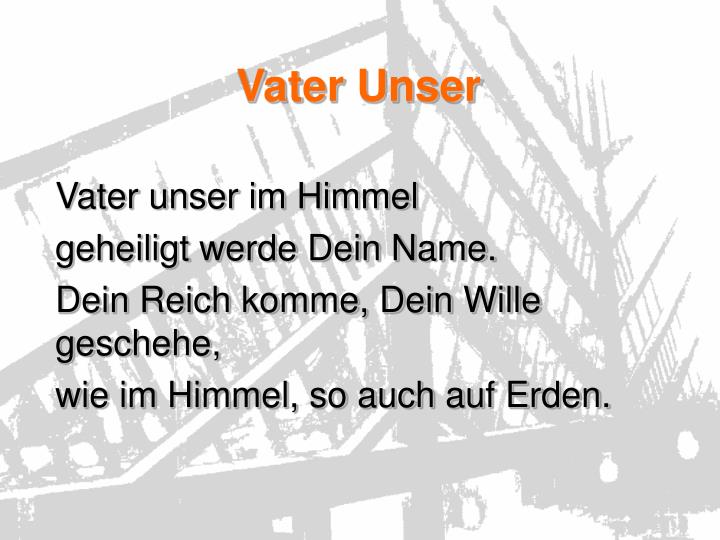 PPT Vater unser im Himmel geheiligt werde Dein Name. Dein Reich komme, Dein Wille geschehe