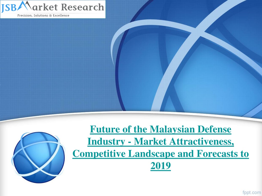 PPT JSB Market ResearchFuture of the Malaysian Defense Industry