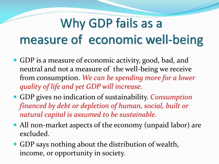 gdp as a measure of the Perhaps most important, gdp was not meant to be an anchor metric for targeting national economic performance or a measure of national well-being for the latter, there are many alternative measures, including the human development index (hdi), introduced by the united nations in 1990, and the oecd’s better life index 2 2. gdp as a measure of the Perhaps most important, gdp was not meant to be an anchor metric for targeting national economic performance or a measure of national well-being for the latter, there are many alternative measures, including the human development index (hdi), introduced by the united nations in 1990, and the oecd’s better life index 2 2.