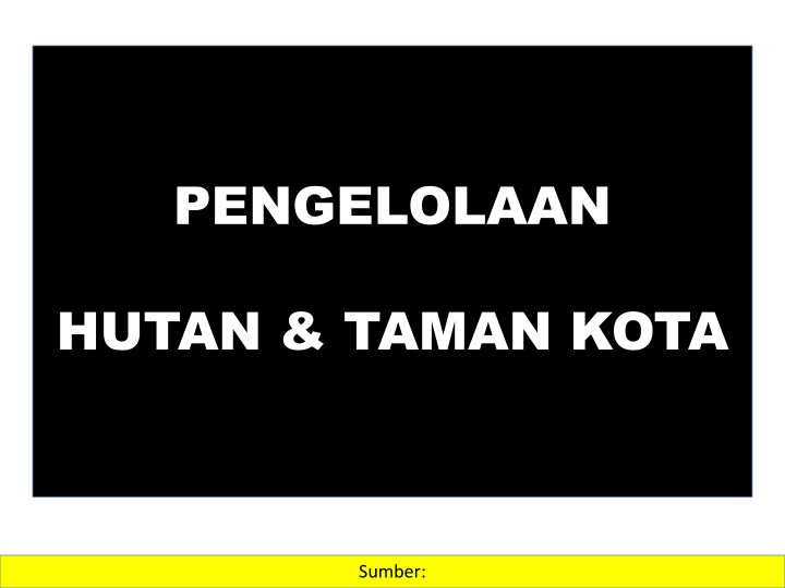 PPT - PENGELOLAAN HUTAN & TAMAN KOTA PowerPoint Presentation, free ...