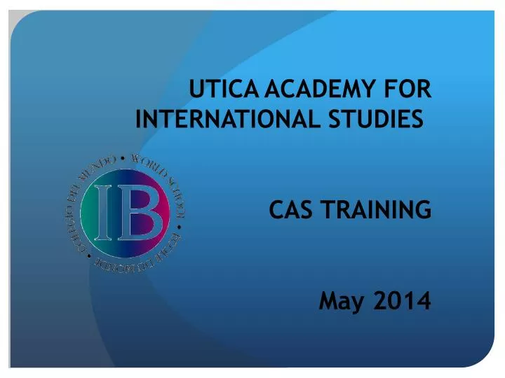 utica academy for international studies cas training may 2014 n.