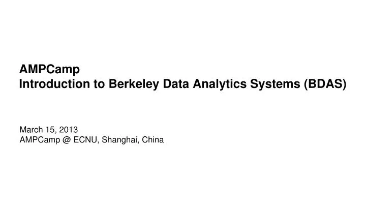 PPT - AMPCamp Introduction to Berkeley Data Analytics Systems (BDAS ...