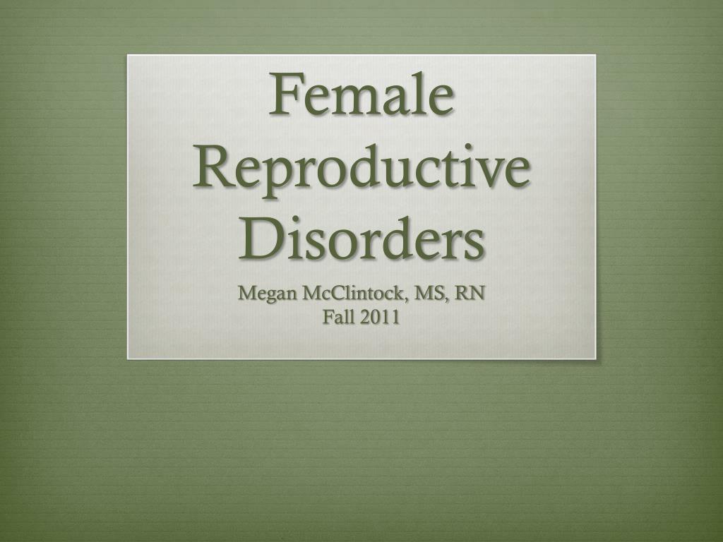 Ppt Female Reproductive Disorders Powerpoint Presentation Free Download Id1535658 