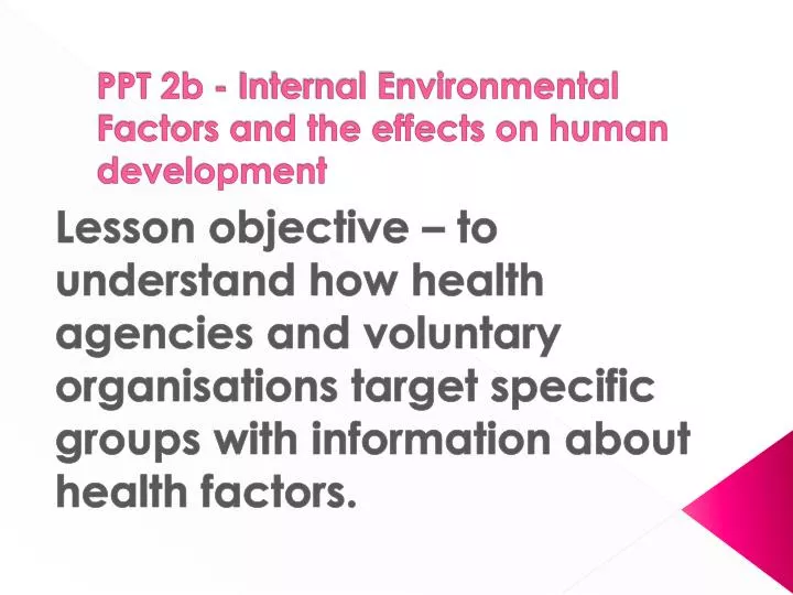 ppt 2b internal environmental factors and the effects on human development n.