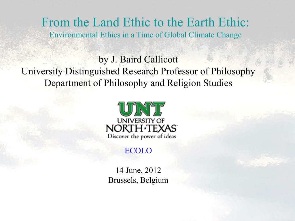 PPT From the Land Ethic to the Earth Ethic Environmental Ethics in a
