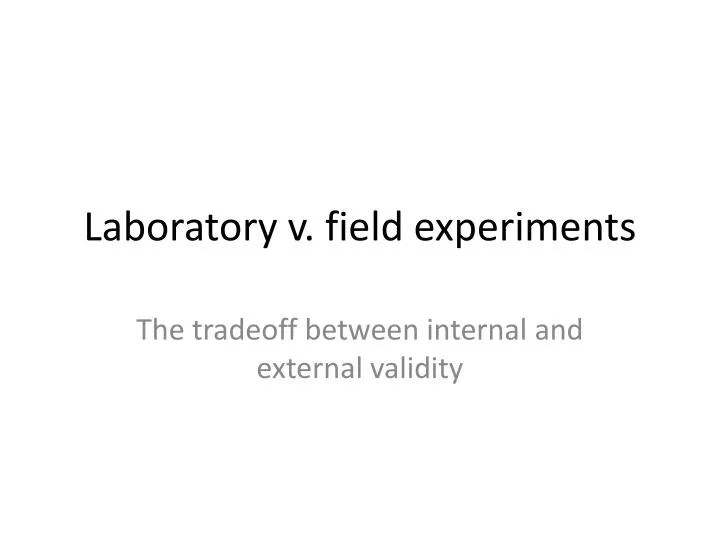 PPT Laboratory v. field experiments PowerPoint Presentation, free