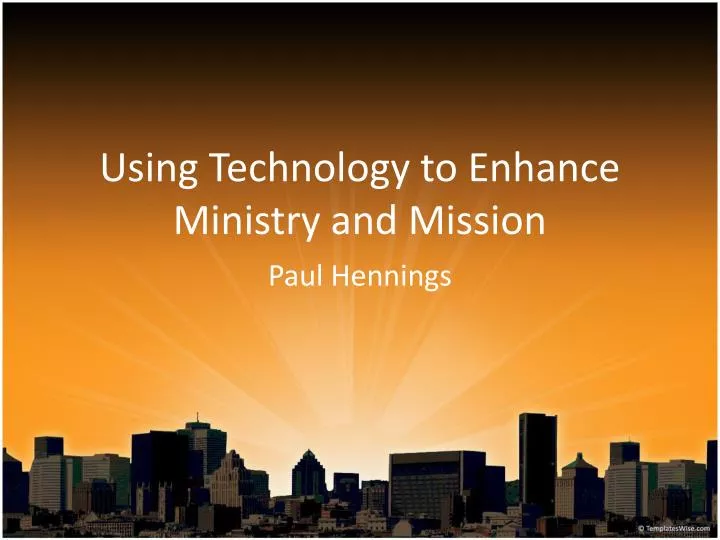 using technology to enhance ministry and mission n.