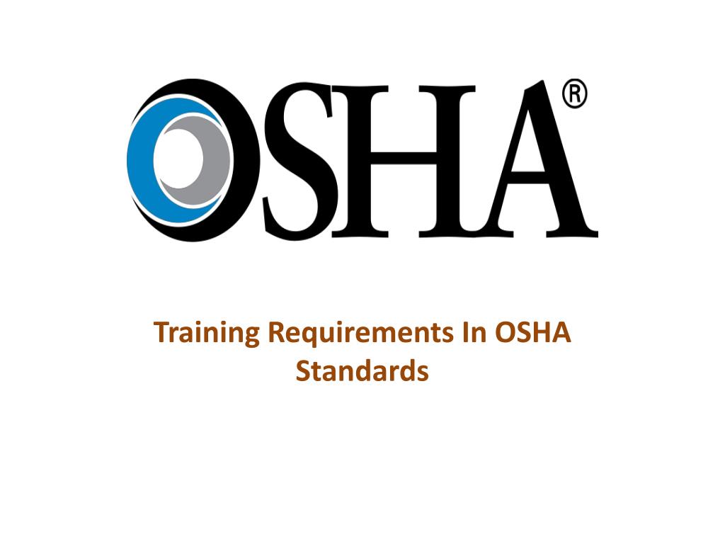 PPT - Training Requirements In OSHA Standards PowerPoint Presentation ...