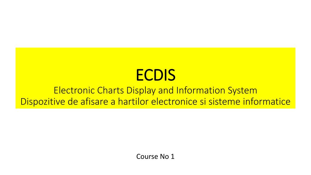 Ppt Ecdis Electronic Charts Display And Information System