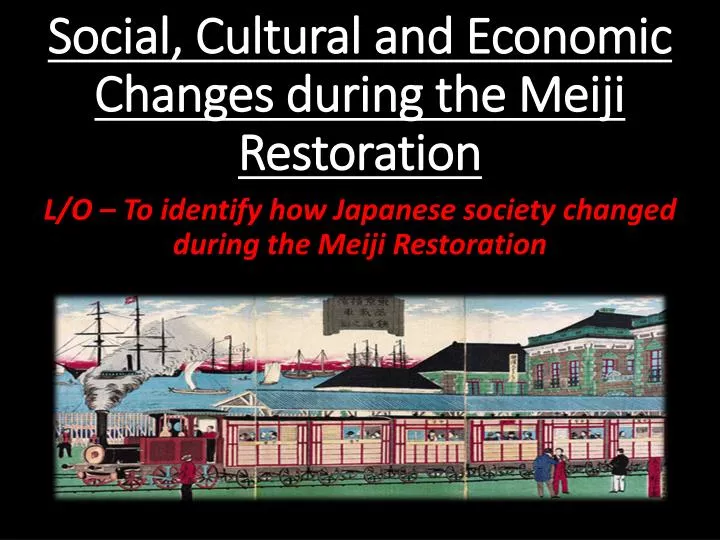 PPT Social, Cultural and Economic Changes during the Meiji