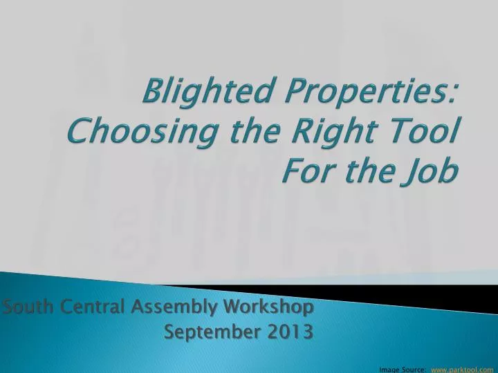 blighted properties choosing the right tool for the job n.