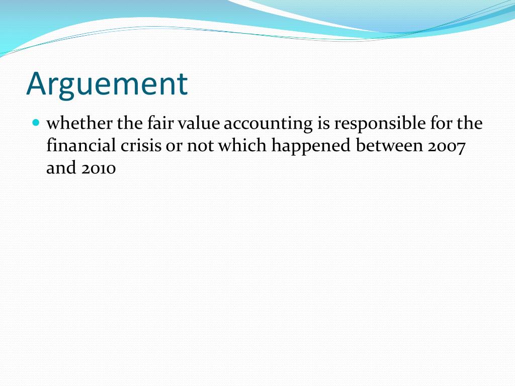 PPT - Fair value accounting and the global financial crisis -what is ...