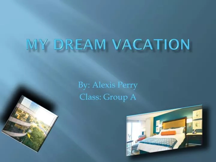 PPT My Dream Vacation PowerPoint Presentation, free download ID1546408