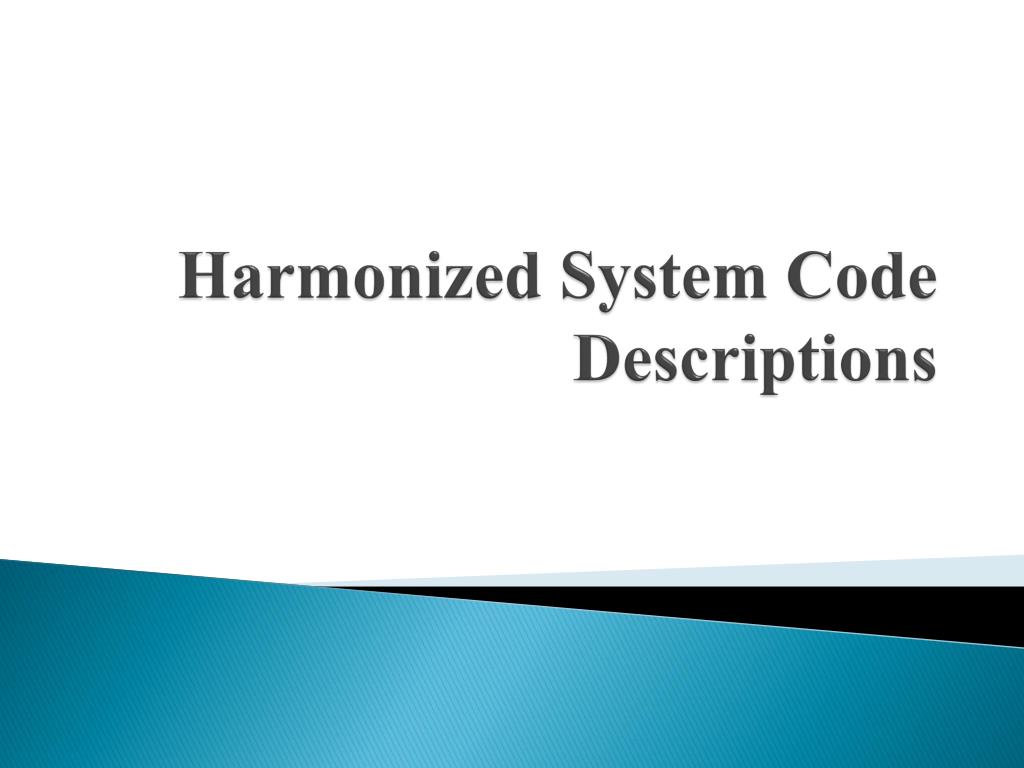 PPT Harmonized System Code Descriptions PowerPoint Presentation, free download ID1550204