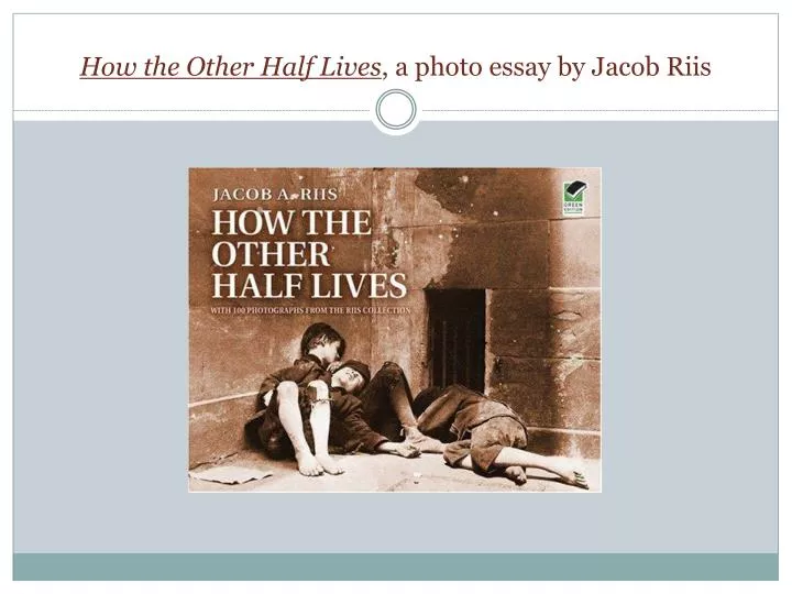 how the other half lives a photo essay by jacob riis n.