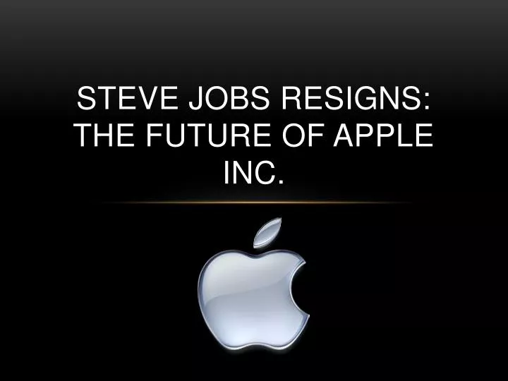 steve jobs resigns the future of apple inc n.