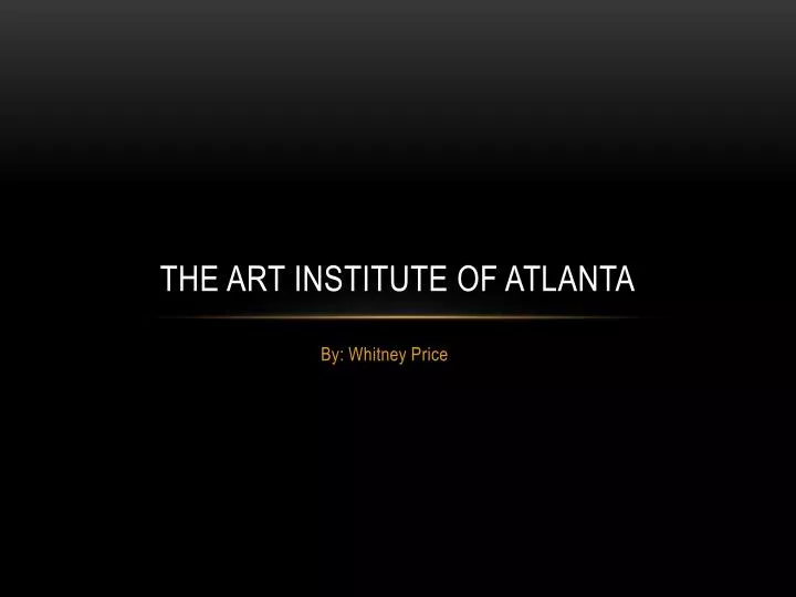 PPT The Art Institute Of Atlanta PowerPoint Presentation Free   The Art Institute Of Atlanta N 