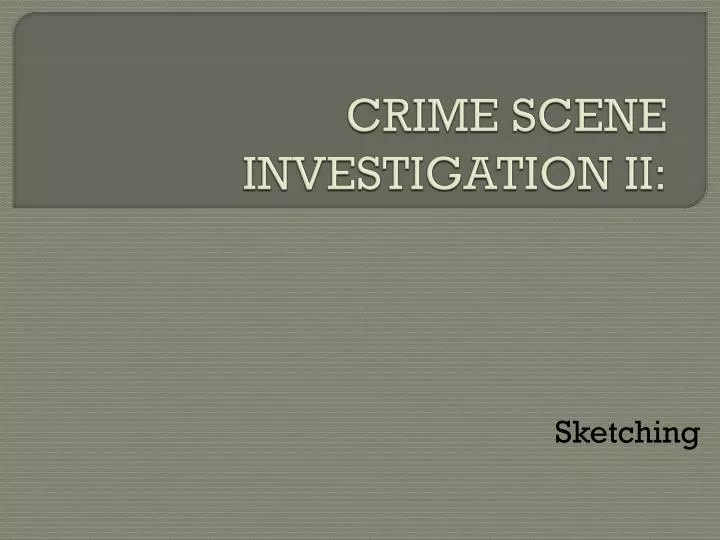 PPT - CRIME SCENE INVESTIGATION II: PowerPoint Presentation, free ...