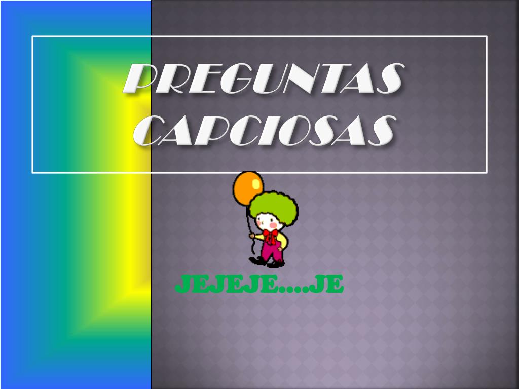 PPT - PREGUNTAS CAPCIOSAS PowerPoint Presentation, free download -  ID:1556553