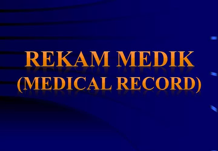 PPT REKAM MEDIK MEDICAL RECORD PowerPoint Presentation PPT REKAM MEDIK MEDICAL RECORD PowerPoint Presentation