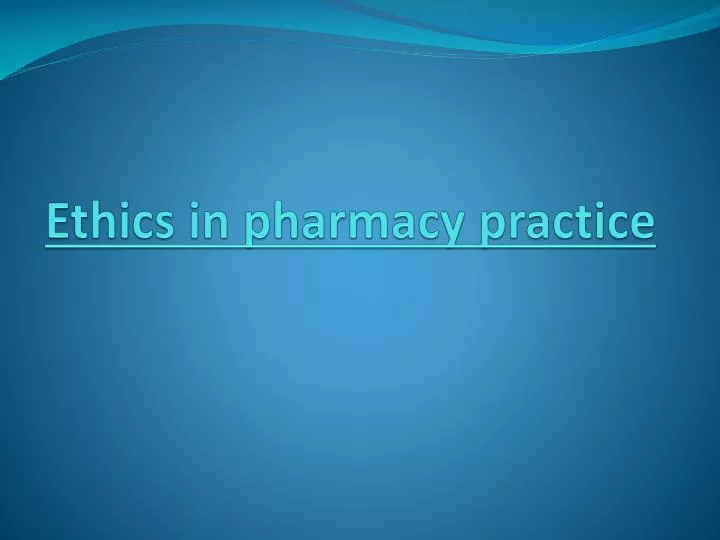 ethics in pharmacy practice n.