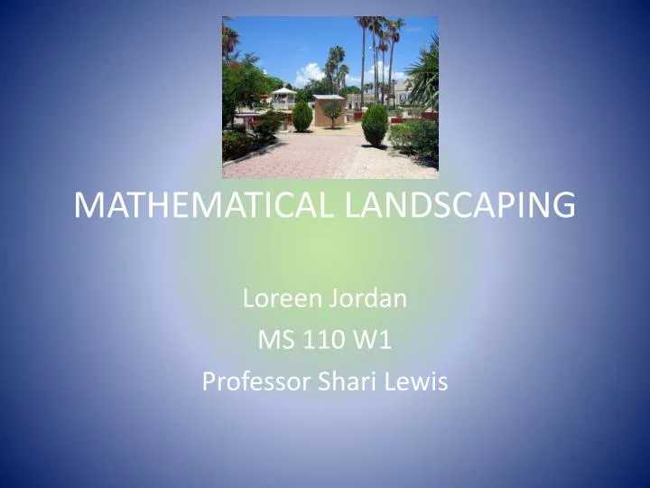 PPT - MATHEMATICAL LANDSCAPING PowerPoint Presentation, free download - ID:1558990