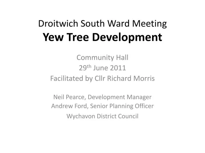 droitwich south ward meeting yew tree development n.