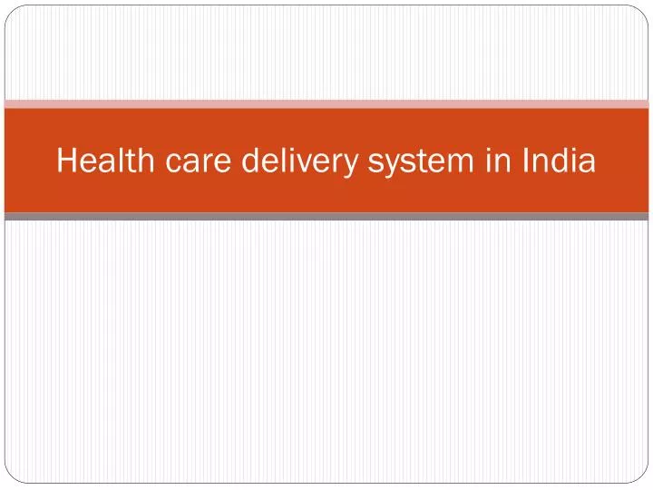 PPT - Health care delivery system in India PowerPoint Presentation ...