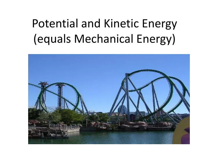 PPT Potential and Energy (equals Mechanical Energy) PowerPoint Presentation ID1563777