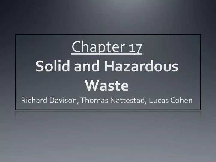 chapter 17 solid and hazardous waste richard davison thomas nattestad lucas cohen n.