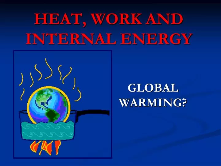 PPT HEAT, WORK AND INTERNAL ENERGY PowerPoint Presentation, free