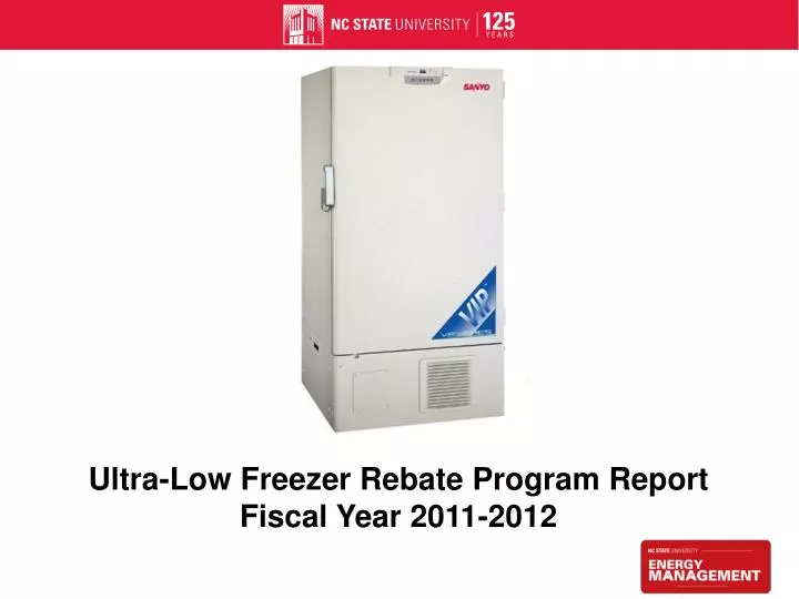 PPT Ultra Low Freezer Rebate Program Report Fiscal Year 2011 2012 