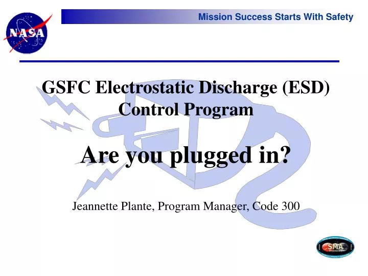 PPT GSFC Electrostatic Discharge (ESD) Control Program Are you