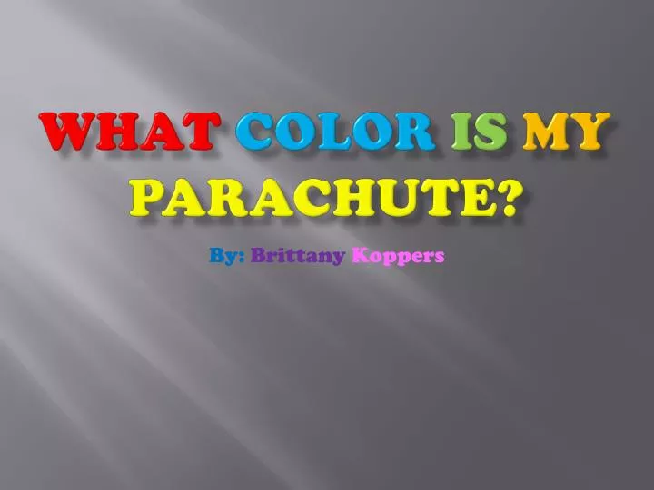 PPT What Color Is My Parachute? PowerPoint Presentation, free