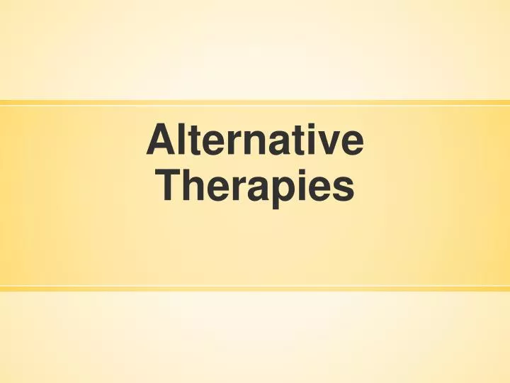 PPT Alternative Therapies PowerPoint Presentation, free download ID